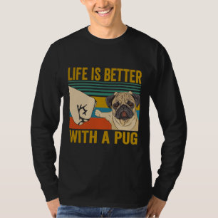 Life is better with a pug Classic T-Shirt 647