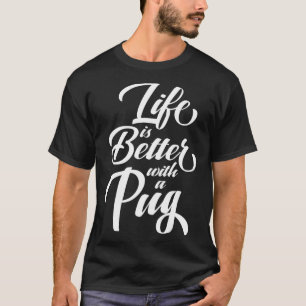 Life is Better With a Pug Essential T-Shirt 577