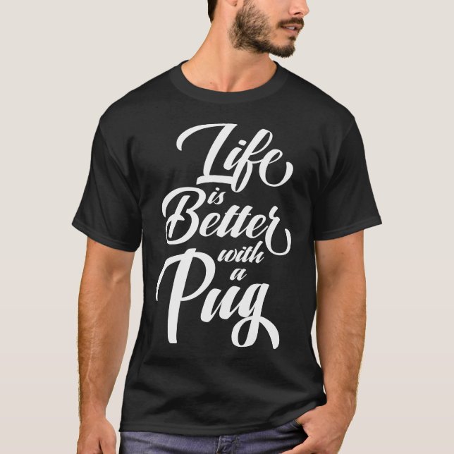 Life is Better With a Pug Essential T-Shirt 577 (Front)