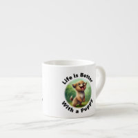 Life is Better With a Puppy Espresso Mug 