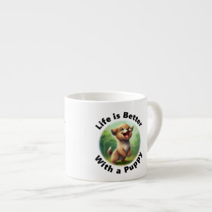 Life is Better With a Puppy Espresso Mug 