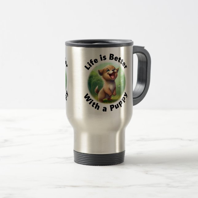 Life is Better With a Puppy Travel/Commuter Mug, 1 Travel Mug (Front Right)