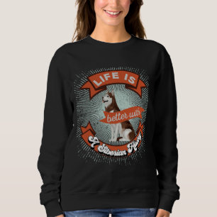 Life Is Better With A Siberian Husky Retro  3 Sweatshirt