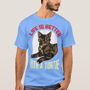 Life Is Better With A Tortie Cat Animal Kitten Lov T-Shirt
