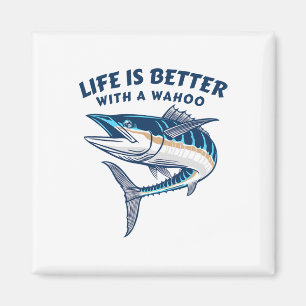 Life Is Better With A Wahoo Funny Salt Water Fishi Magnet
