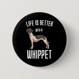 Life Is Better With A Whippet 6 Cm Round Badge