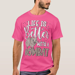 Life Is Better With A Wombat Lovely Australia Womb T-Shirt