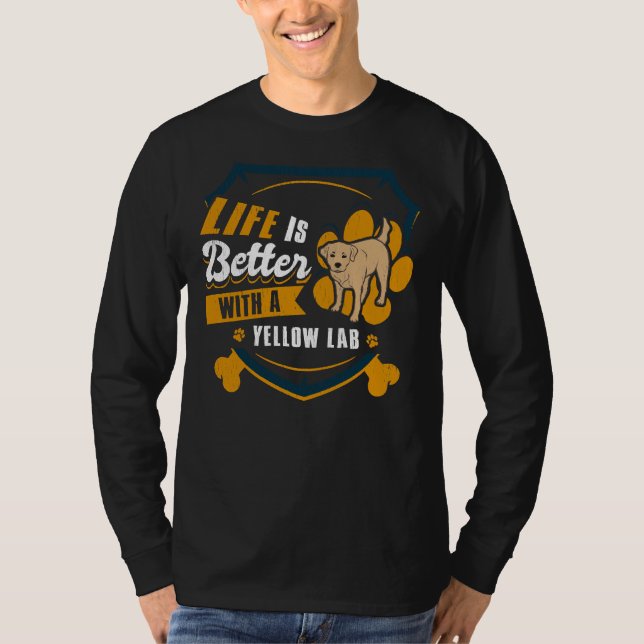 Life Is Better With A Yellow Lab Dog Owner 147 T-Shirt (Front)