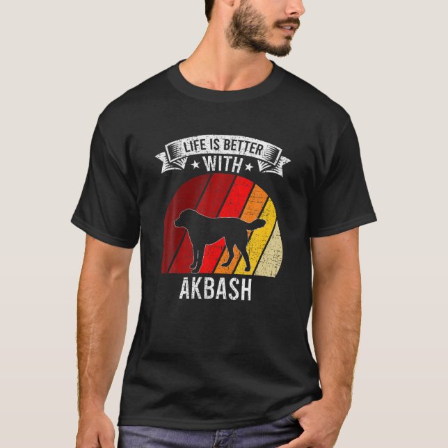 Life Is Better With Akbash Dog Lovers T-Shirt (Front)