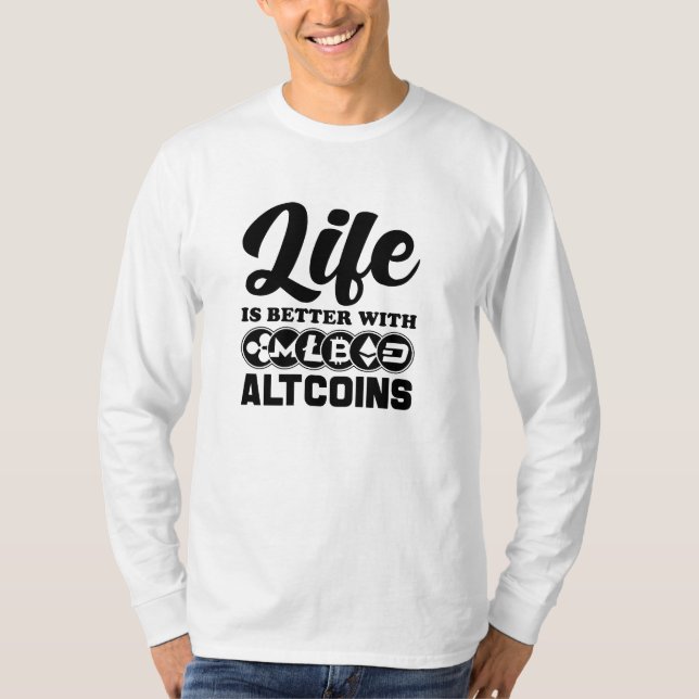 Life is better with altcoins   T-Shirt (Front)