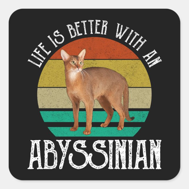 Life Is Better With An Abyssinian Square Sticker (Front)
