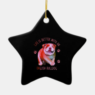Life Is Better With An English Bulldog Funny Puppy Ceramic Tree Decoration