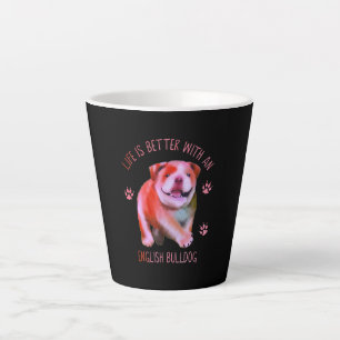 Life Is Better With An English Bulldog Funny Puppy Latte Mug