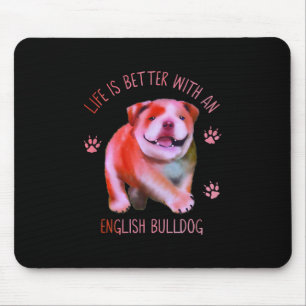 Life Is Better With An English Bulldog Funny Puppy Mouse Pad