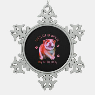 Life Is Better With An English Bulldog Funny Puppy Snowflake Pewter Christmas Ornament