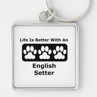 Life Is Better With An English Setter Key Ring