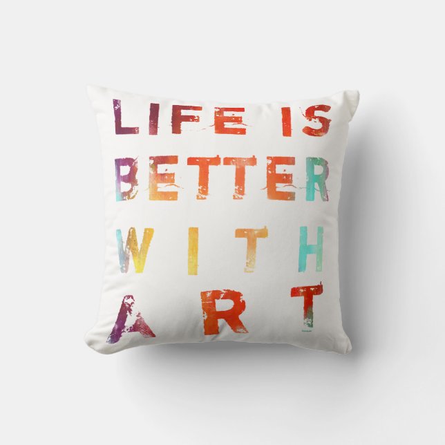 Life Is Better With Art Cushion (Front)