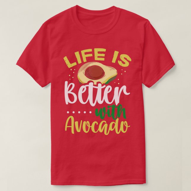 Life is Better With Avocado T-Shirt (Design Front)