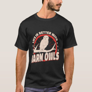 Life Is Better With Barn Owls Vintage Birding Bird T-Shirt
