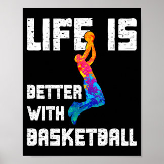 Life is better with basketball poster