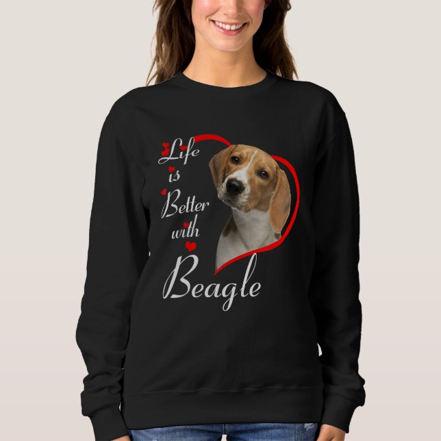 Life Is Better With Beagle Sweatshirt (Front)