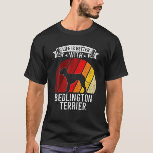 Life Is Better With Bedlington Terrier Dog Lovers T-Shirt