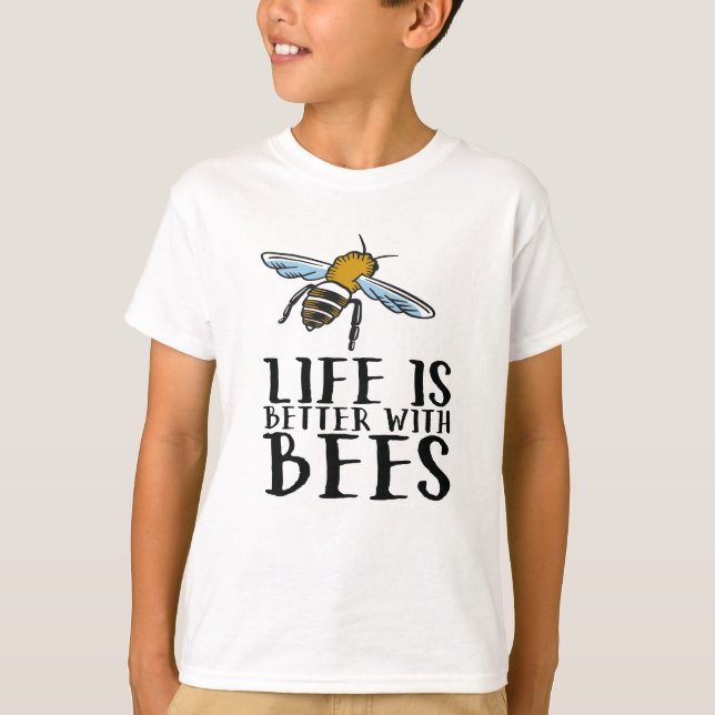 Life Is Better With Bees T-Shirt (Front)