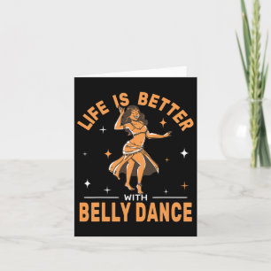 Life Is Better With Belly Dance Shimmies Oriental  Card