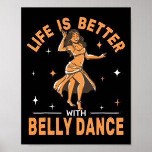 Life Is Better With Belly Dance Shimmies Oriental  Poster