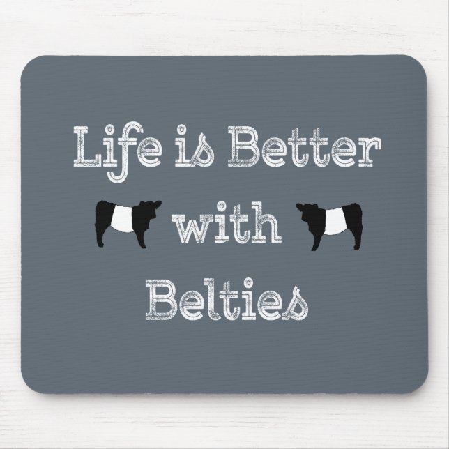 Life is Better with Belties Belted Galloway Cows Mouse Pad (Front)