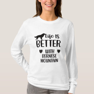 Life is better with bernese Dog, Bernese Lover T-Shirt