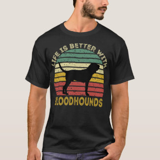 Life Is Better With Bloodhounds 2 T-Shirt