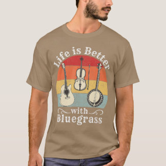 Life is Better with Bluegrass Music Banjo Fiddle P T-Shirt