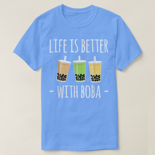 Life Is Better With Boba Bubble Tea  T-Shirt (Design Front)