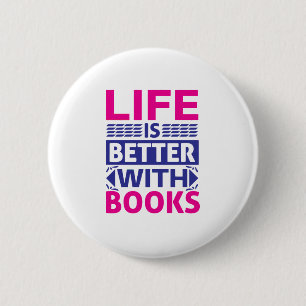 Life is better with books 6 cm round badge