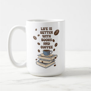 Life is better with books and coffee mug