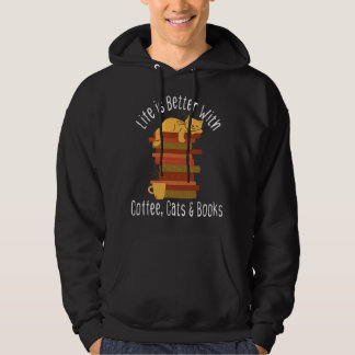Life Is Better With Books Cats And Coffee Funny Hoodie