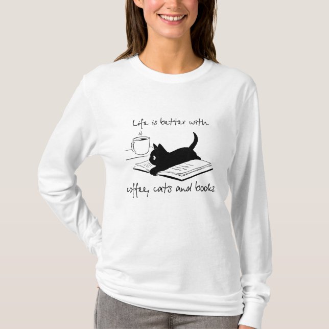 Life Is Better With Books Cats And Coffee T-Shirt (Front)
