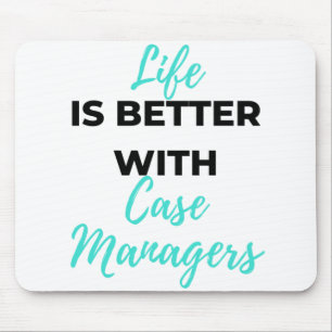 Life Is Better With Case Managers 2 Mouse Pad