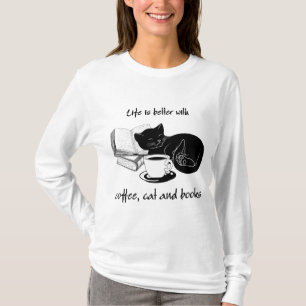 LIFE IS BETTER WITH CAT COFFEE AND BOOKS T-Shirt