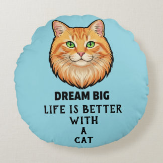 Life Is Better With Cat Round Pillow