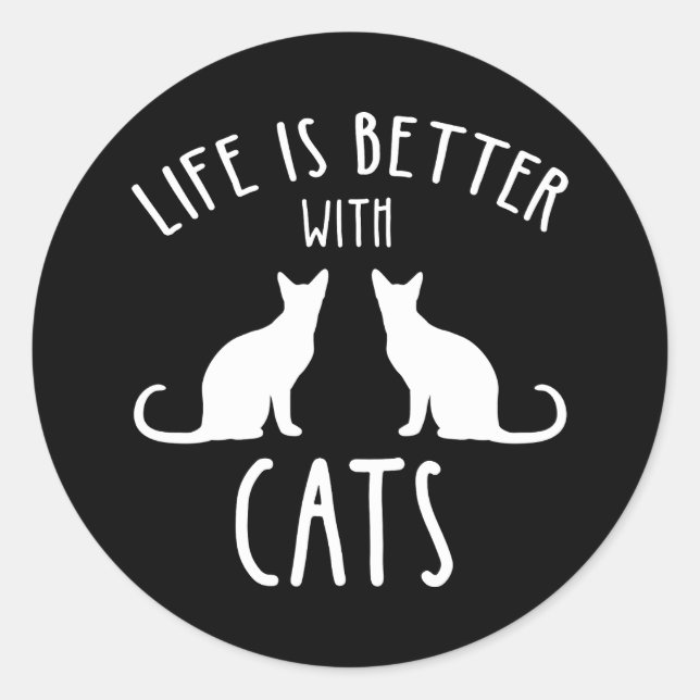 Life Is Better With Cats Classic Round Sticker (Front)