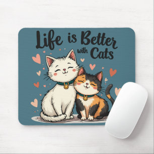 Life is Better with Cats Cute Cat Aesthetic Mouse Pad