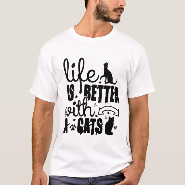 Life Is Better With Cats – Cute Cat Lover Quote T-Shirt (Front)