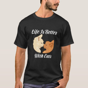 Life Is Better With Cats Cute Valentine's Day Cat  T-Shirt