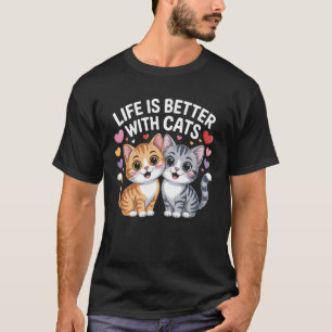 Life is Better with Cats for Loving Cat Funny Long T-Shirt