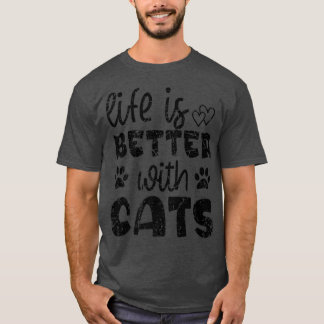 Life Is Better With Cats Funny Kitten Cat Lover Vi T-Shirt