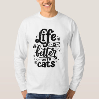 Life is Better with Cats Long Sleeve T-Shirt
