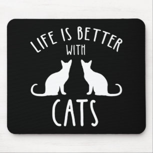 Life Is Better With Cats Mouse Pad