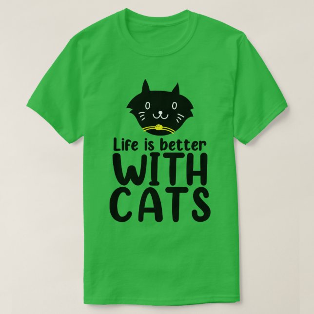Life Is Better With Cats T-Shirt (Design Front)